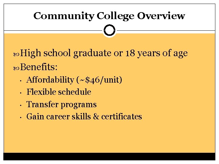 Community College Overview High school graduate or 18 years of age Benefits: • •