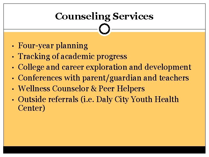 Counseling Services • • • Four-year planning Tracking of academic progress College and career