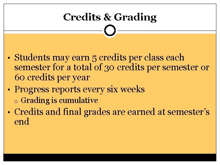 Credits & Grading • Students may earn 5 credits per class each semester for