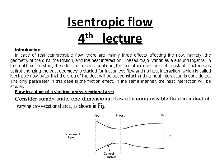 Isentropic flow th 4 lecture Introduction: In case of real compressible flow, there are