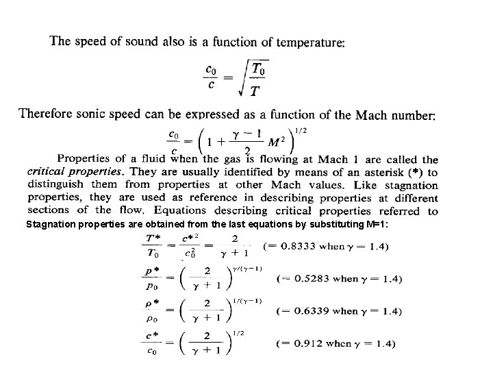 Stagnation properties are obtained from the last equations by substituting M=1: 