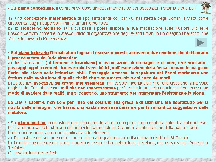  • Sul piano concettuale, il carme si sviluppa dialetticamente (cioè per opposizioni) attorno