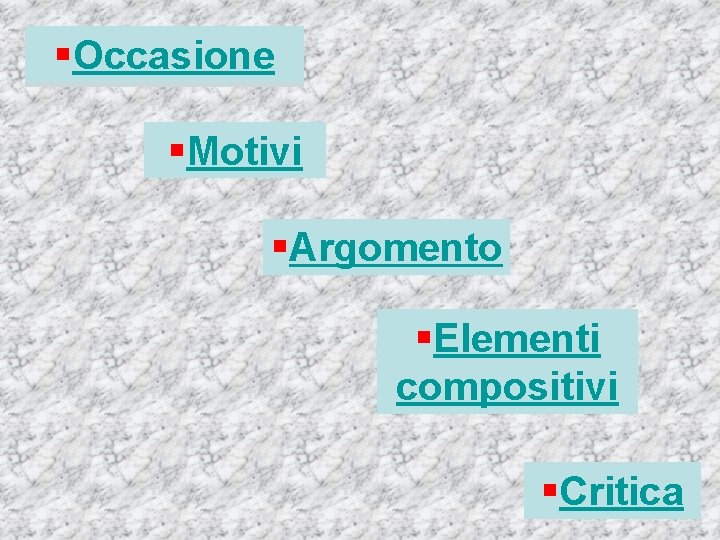 §Occasione §Motivi §Argomento §Elementi compositivi §Critica 