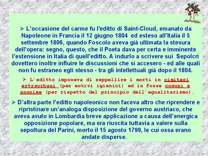 Ø L’occasione del carme fu l'editto di Saint-Cloud, emanato da Napoleone in Francia il