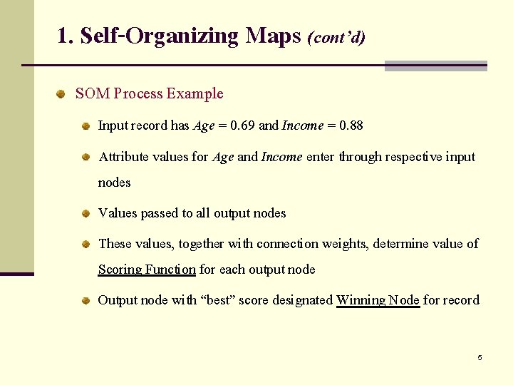 1. Self-Organizing Maps (cont’d) SOM Process Example Input record has Age = 0. 69