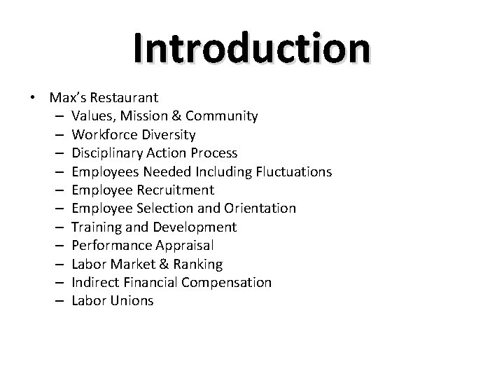 Introduction • Max’s Restaurant – Values, Mission & Community – Workforce Diversity – Disciplinary