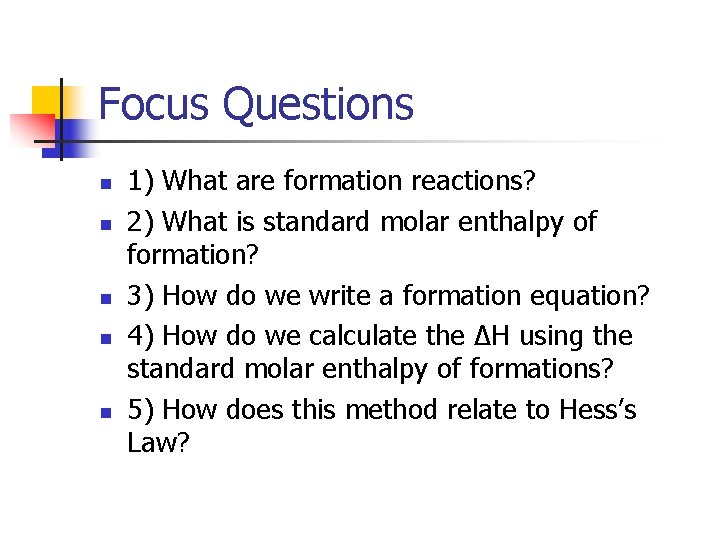 Focus Questions n n n 1) What are formation reactions? 2) What is standard