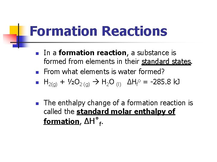 Formation Reactions n n In a formation reaction, a substance is formed from elements