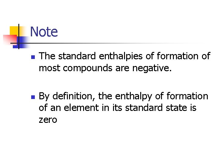 Note n n The standard enthalpies of formation of most compounds are negative. By