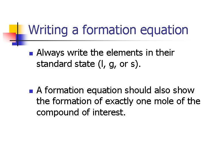 Writing a formation equation n n Always write the elements in their standard state