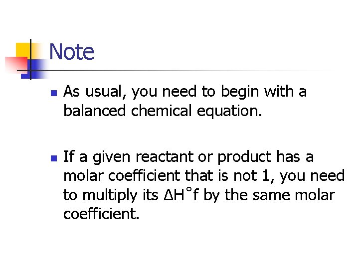 Note n n As usual, you need to begin with a balanced chemical equation.