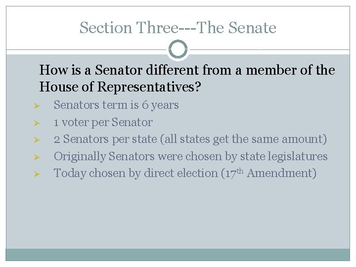 Section Three---The Senate How is a Senator different from a member of the House
