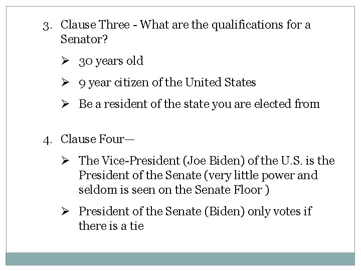 3. Clause Three - What are the qualifications for a Senator? Ø 30 years