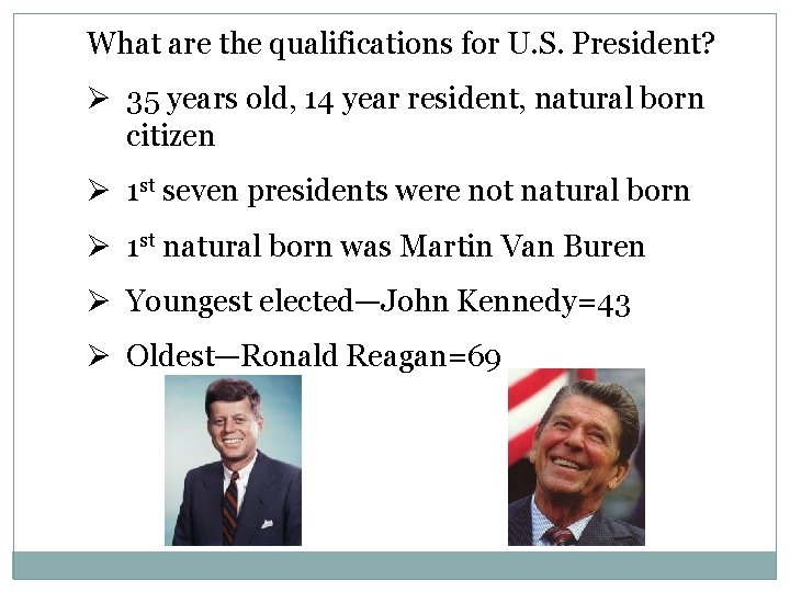 What are the qualifications for U. S. President? Ø 35 years old, 14 year