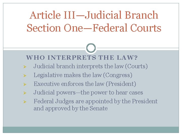 Article III—Judicial Branch Section One—Federal Courts WHO INTERPRETS THE LAW? Ø Judicial branch interprets