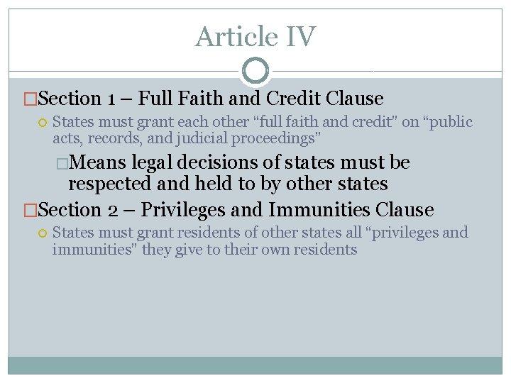 Article IV �Section 1 – Full Faith and Credit Clause States must grant each