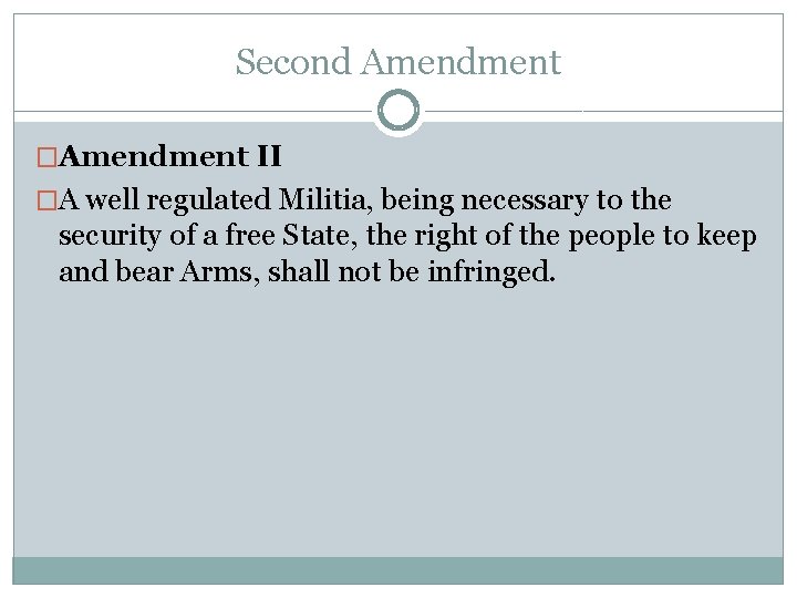 Second Amendment �Amendment II �A well regulated Militia, being necessary to the security of