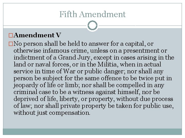 Fifth Amendment �Amendment V �No person shall be held to answer for a capital,