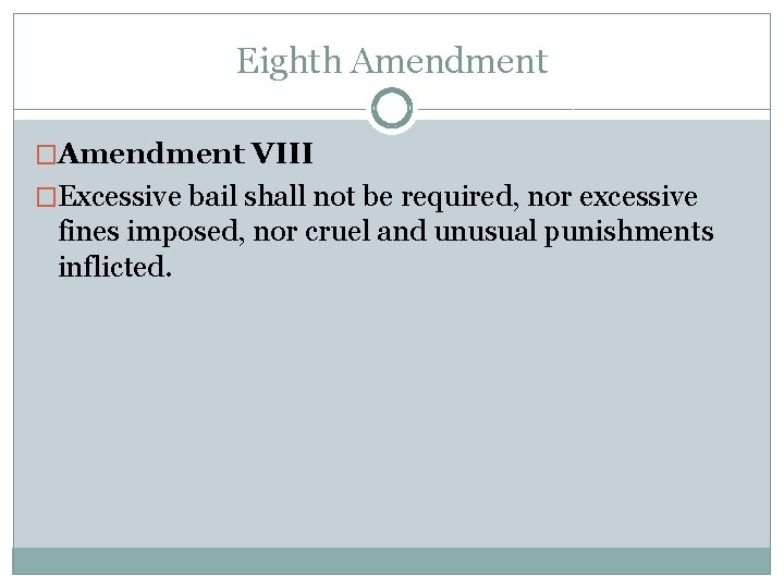 Eighth Amendment �Amendment VIII �Excessive bail shall not be required, nor excessive fines imposed,