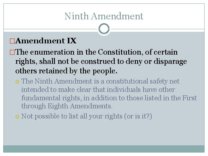 Ninth Amendment �Amendment IX �The enumeration in the Constitution, of certain rights, shall not