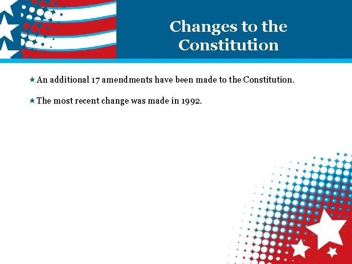 Changes to the Constitution «An additional 17 amendments have been made to the Constitution.