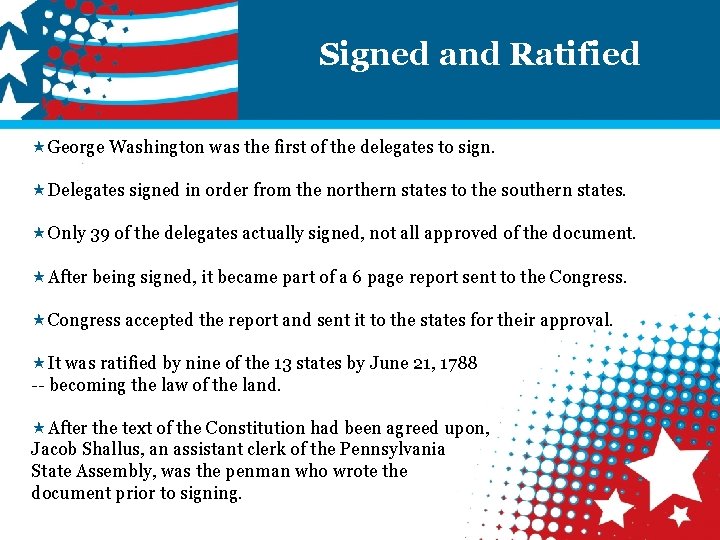 Signed and Ratified «George Washington was the first of the delegates to sign. «Delegates