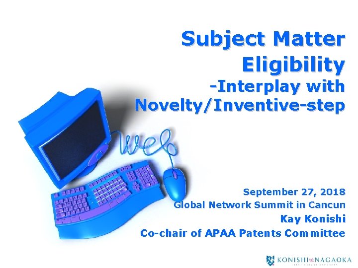 Subject Matter Eligibility -Interplay with Novelty/Inventive-step September 27, 2018 Global Network Summit in Cancun