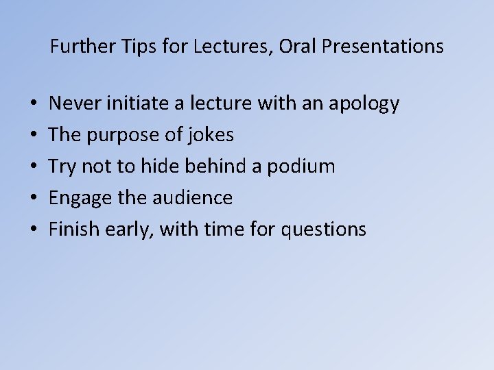 Further Tips for Lectures, Oral Presentations • • • Never initiate a lecture with