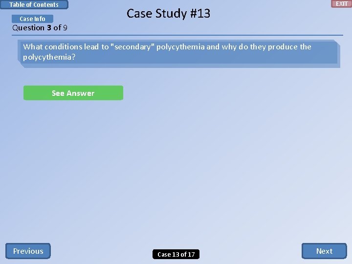 Table of Contents Case Info EXIT Case Study #13 Question 3 of 9 What