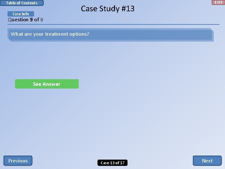 Table of Contents Case Info EXIT Case Study #13 Question 9 of 9 What