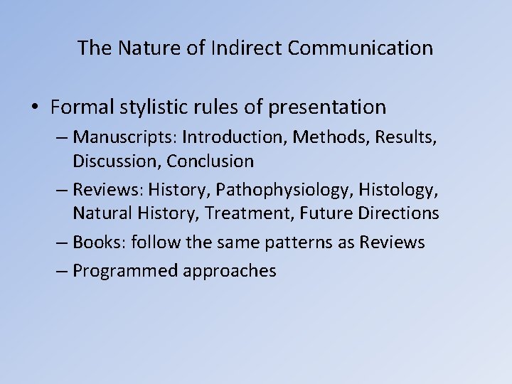 The Nature of Indirect Communication • Formal stylistic rules of presentation – Manuscripts: Introduction,
