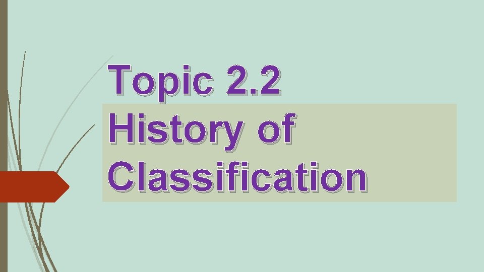 Classification Example History Topic 2 2 History of Classification History of