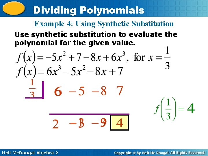 Dividing Polynomials Example 4: Using Synthetic Substitution Use synthetic substitution to evaluate the polynomial