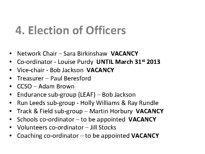 4. Election of Officers • • • Network Chair – Sara Birkinshaw VACANCY Co-ordinator