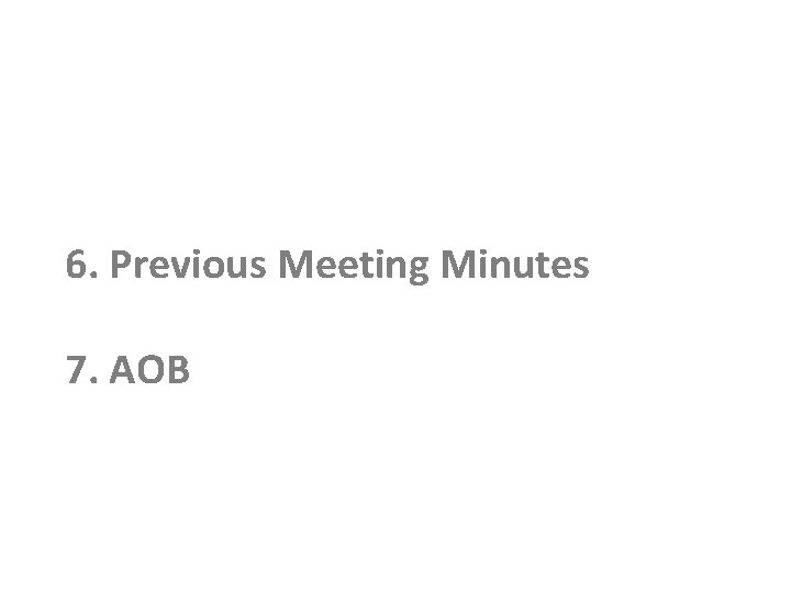 6. Previous Meeting Minutes 7. AOB 