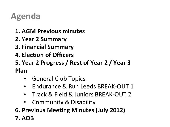 Agenda 1. AGM Previous minutes 2. Year 2 Summary 3. Financial Summary 4. Election