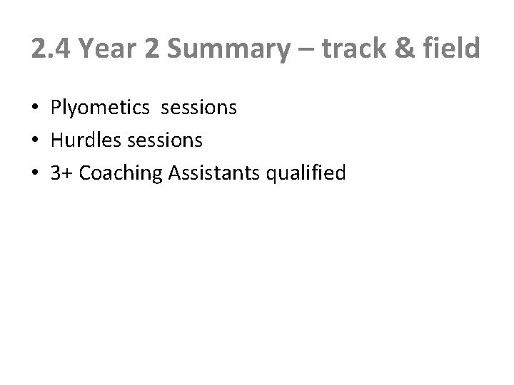 2. 4 Year 2 Summary – track & field • Plyometics sessions • Hurdles