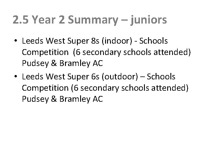 2. 5 Year 2 Summary – juniors • Leeds West Super 8 s (indoor)
