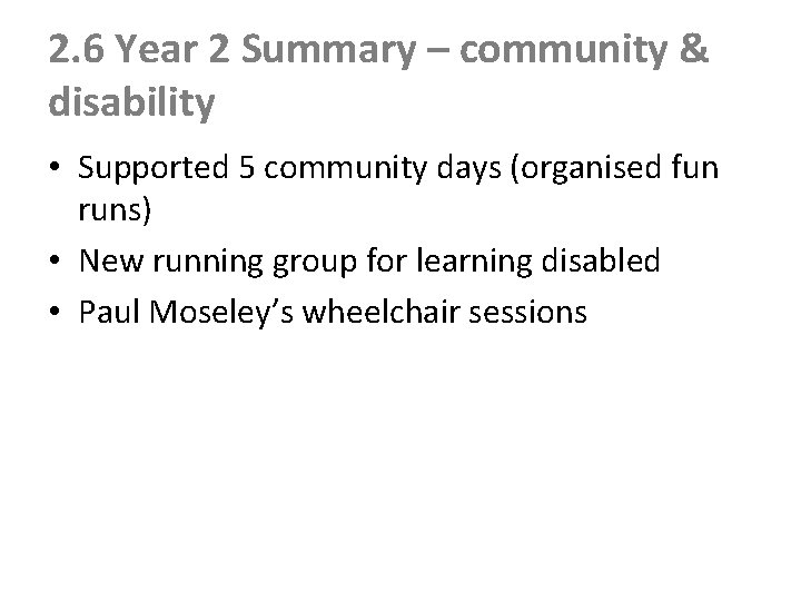 2. 6 Year 2 Summary – community & disability • Supported 5 community days