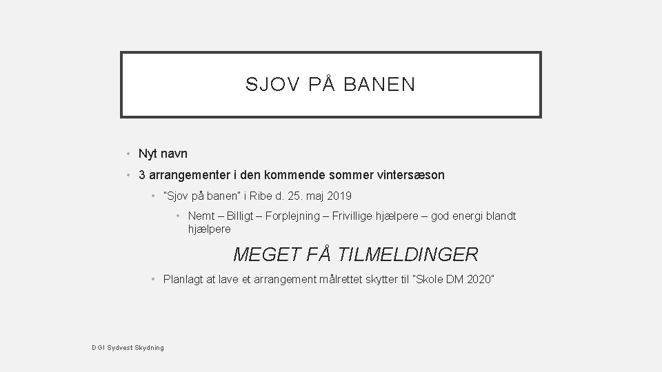 SKYDESKOLER SJOV PÅ BANEN 2019 • Nyt navn • 3 arrangementer i den kommende