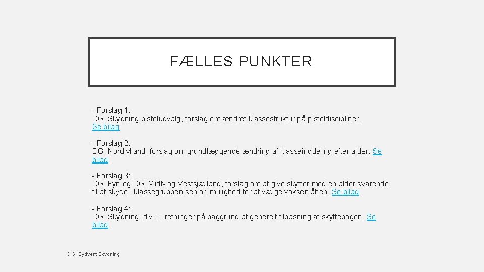 FÆLLES PUNKTER - Forslag 1: DGI Skydning pistoludvalg, forslag om ændret klassestruktur på pistoldiscipliner.