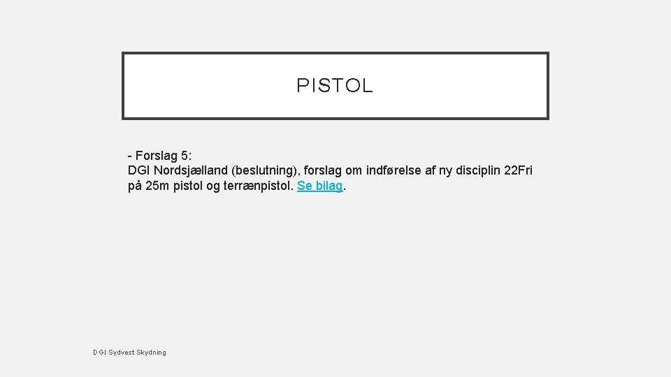 PISTOL - Forslag 5: DGI Nordsjælland (beslutning), forslag om indførelse af ny disciplin 22