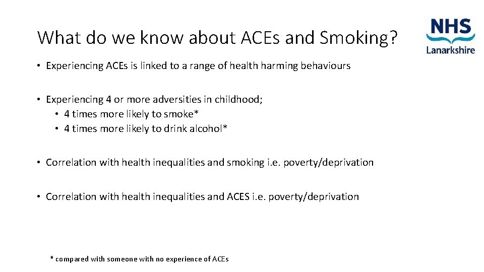 What do we know about ACEs and Smoking? • Experiencing ACEs is linked to