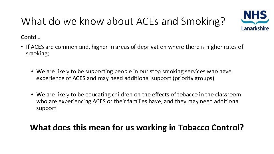 What do we know about ACEs and Smoking? Contd… • If ACES are common