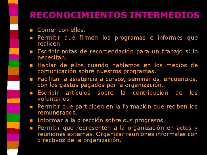 RECONOCIMIENTOS INTERMEDIOS n n n n n Comer con ellos. Permitir que firmen los