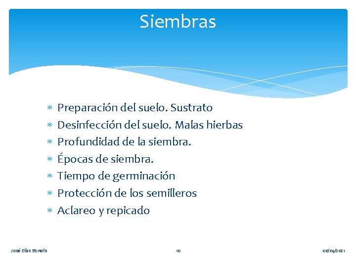 Siembras José Elías Bonells Preparación del suelo. Sustrato Desinfección del suelo. Malas hierbas Profundidad