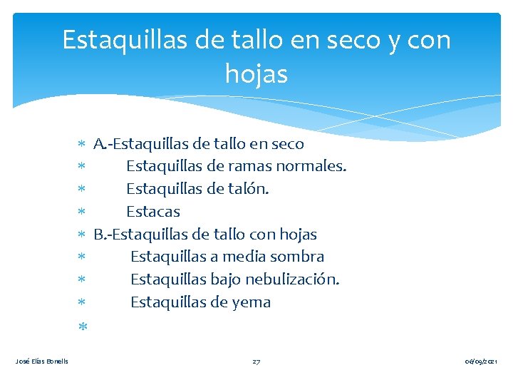 Estaquillas de tallo en seco y con hojas A. -Estaquillas de tallo en seco