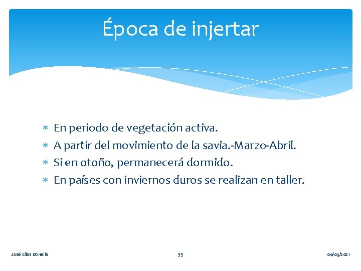 Época de injertar José Elías Bonells En periodo de vegetación activa. A partir del