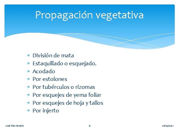 Propagación vegetativa José Elías Bonells División de mata Estaquillado o esquejado. Acodado Por estolones