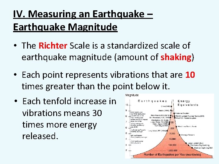 IV. Measuring an Earthquake – Earthquake Magnitude • The Richter Scale is a standardized